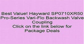 Hayward SP0710XR50 Pro-Series Vari-Flo Backwash Valve Coupling Review