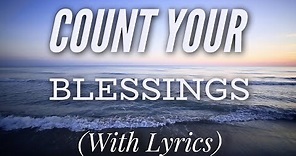 Count Your Blessings (with lyrics) - The most BEAUTIFUL hymn!