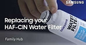 Replacing the HAF-CIN water filter on your Family Hub refrigerator | Samsung US