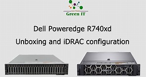 Dell PowerEdge R740xd Unboxing and iDRAC configuration