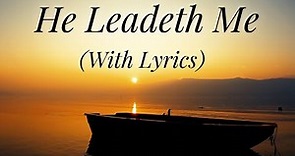 He Leadeth Me (with lyrics) - The most Beautiful Hymn!