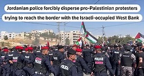 Jordan disperses pro-Palestinian protesters heading to border with West Bank