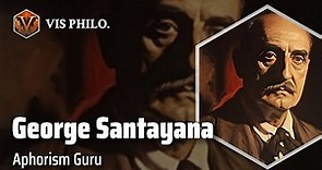 George Santayana: The Philosopher of Wisdom｜Philosopher Biography