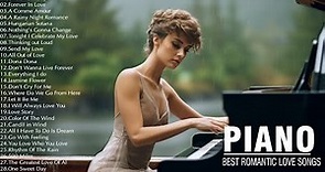 Best Beautiful Piano Love Songs Ever - The Best Relaxing Romantic Piano Instrumental Love Songs