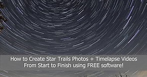 How to Create Star Trails Photos + Timelapse Videos Using Free Software