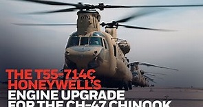 The T55 714C Honeywell’s Engine Upgrade for the CH-47 Chinook