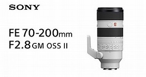 Introducing FE 70-200mm F2.8 GM OSS II | Sony | Lens