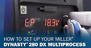 How to Set Up Your Miller Dynasty 280 DX Multiprocess Welder