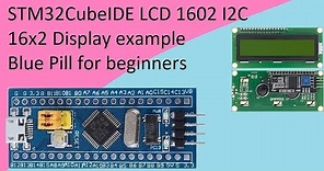 57. STM32CubeIDE LCD 1602 Display. I2C 16x2 with STM32F103C8T6