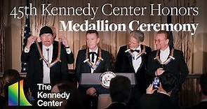 45th Kennedy Center Honors - Medallion Ceremony