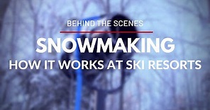 Behind the Scenes - How Snowmaking at Ski Resorts Works
