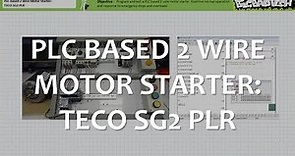 PLC Based 2 Wire Motor Starter: TECO SG2 PLR (Full Lecture)
