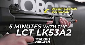 5 Minutes with the LCT LK53 Electric blowback. #THICC-P5 TorontoAirsoft.com