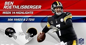 Ben Roethlisberger Goes 44 for 66 w/ 506 Yards Passing! | Ravens vs. Steelers | Wk 14 Player HLs
