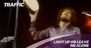 Traffic - Light Up Or Leave Me Alone - Live 1972