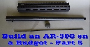 Building an AR-308 on a Budget - Part 5 (Barrel and Handguard Install)