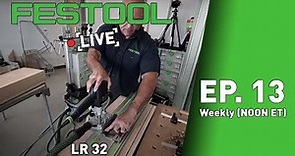 Festool Live Episode 13 - LR 32