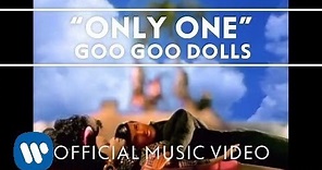 Goo Goo Dolls - Only One [Official Video]