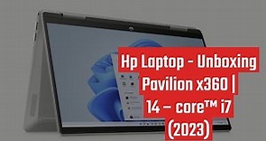 Hp Laptop | Pavilion x360 | 14 – core™ i7 (2023) | Unboxing